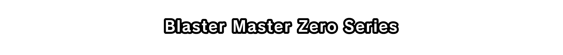 Blaster Master Zero Series