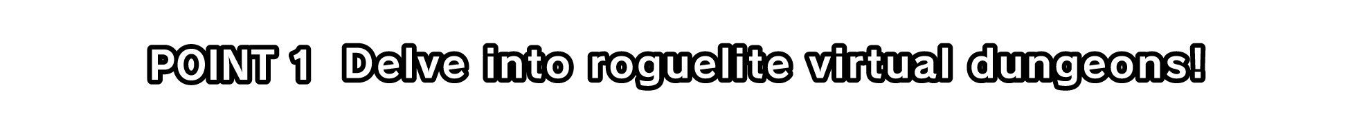 Delve into roguelite virtual dungeons!