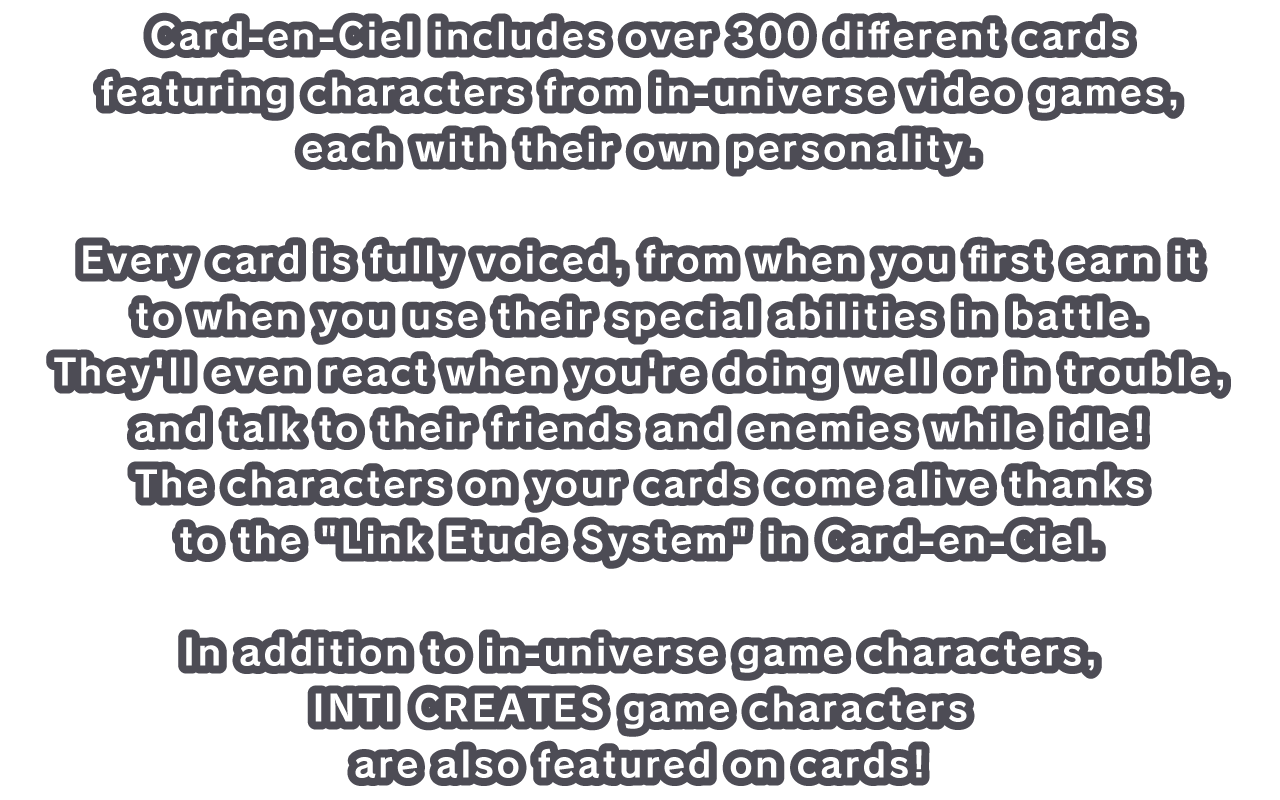 Card-en-Ciel includes over 300 different cards featuring characters from in-universe video games, each with their own personality.