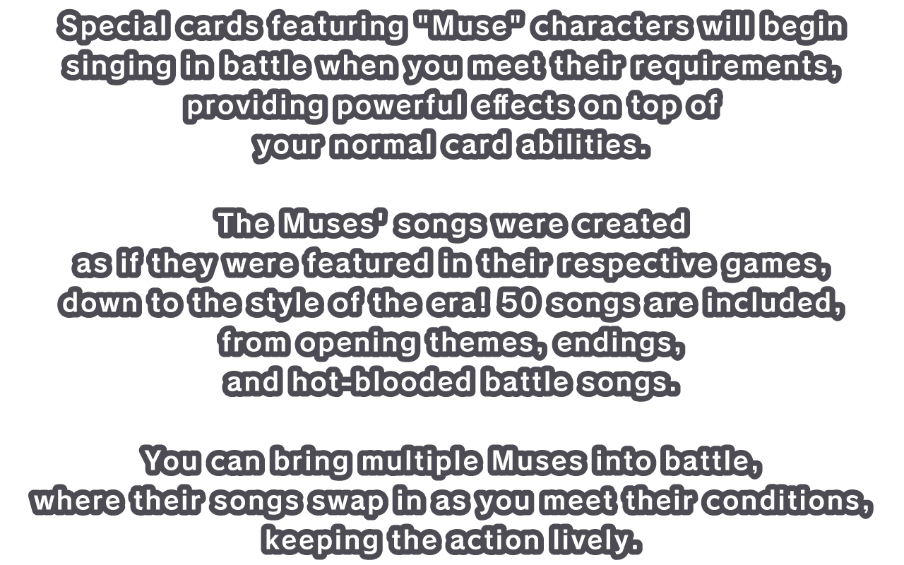 Special cards featuring Muse characters will begin singing in battle when you meet their requirements, providing powerful effects on top of your normal card abilities.