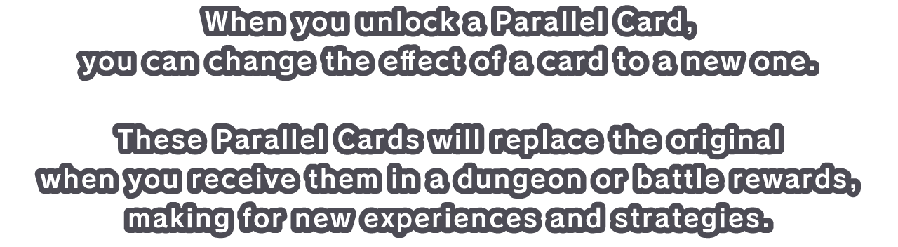 When you unlock a Parallel Card, you can change the effect of a card to a new one.