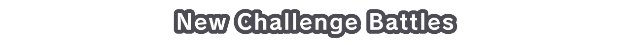 New Challenge Battles