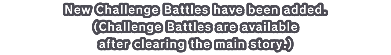 New Challenge Battles have been added.