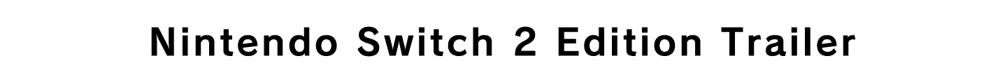 Nintendo Switch 2 Edition Trailer
