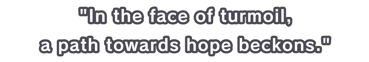 In the face of turmoil, a path towards hope beckons.