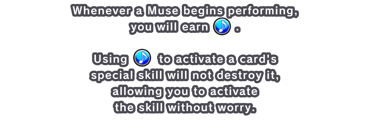 Whenever a Muse begins performing, you will earn .