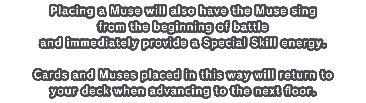 Placing a Muse will also have the Muse sing from the beginning of battle and immediately provide a Special Skill energy.