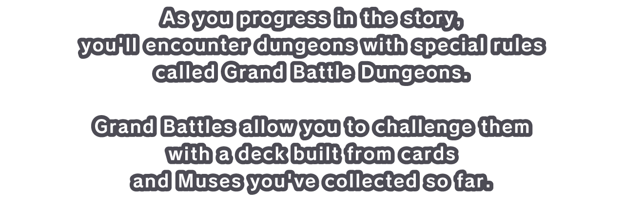 As you progress in the story, you'll encounter dungeons with special rules called Grand Battle Dungeons.