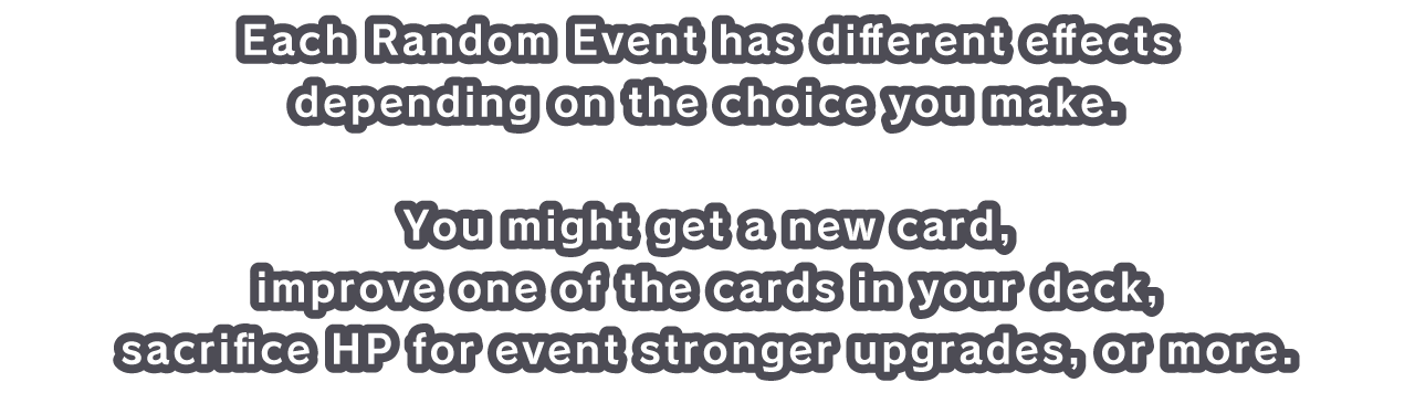 Each Random Event has different effects depending on the choice you make.