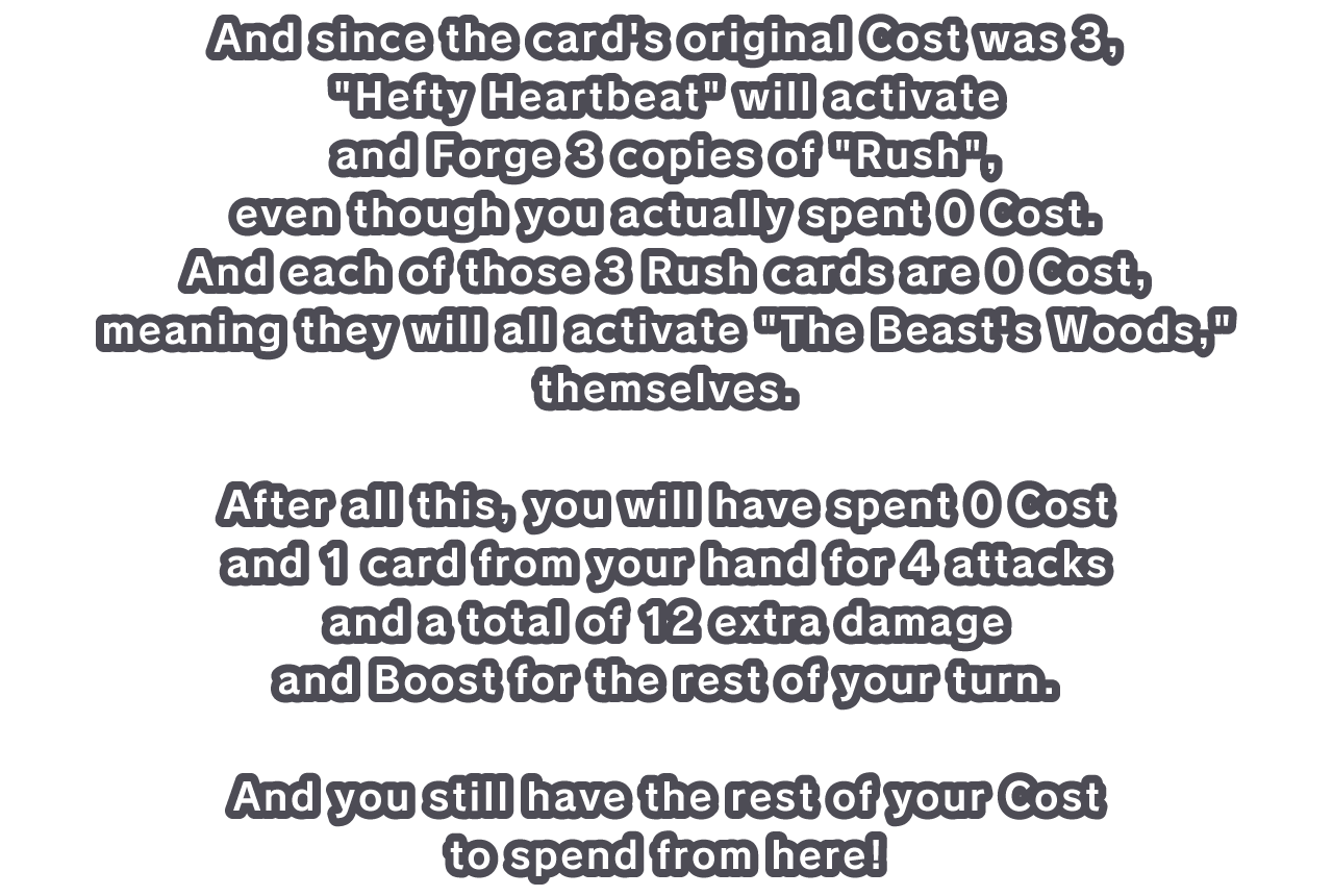 And since the card's original Cost was 3, Hefty Heartbeat will activate and Forge 3 copies of Rush, even though you actually spent 0 Cost.